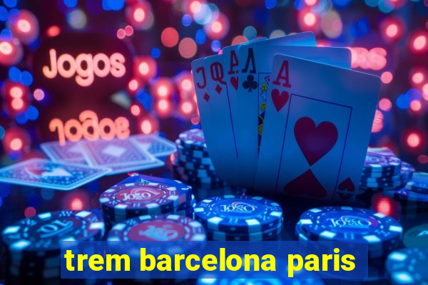 trem barcelona paris